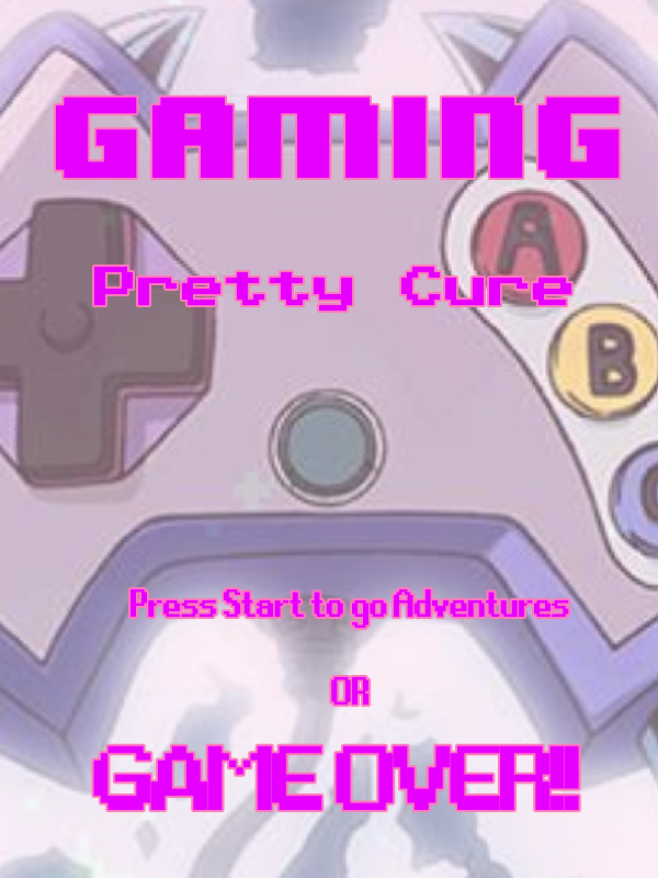 Gaming Pretty Cure - Chapter 5 - Patrick2006yowyowdavid